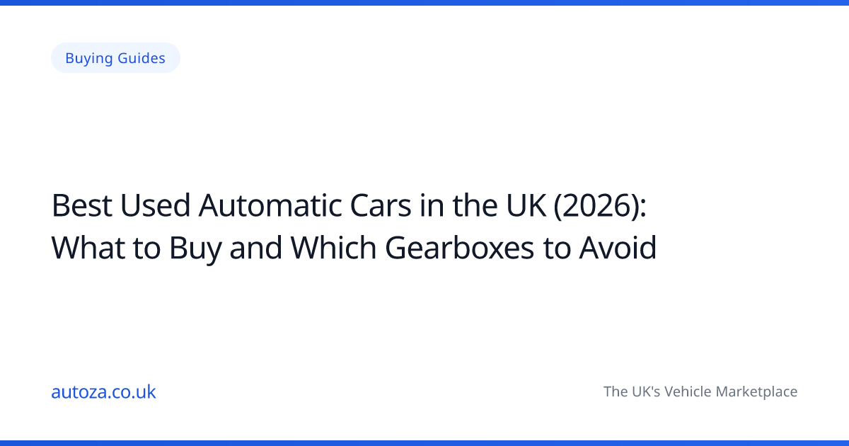 Best Used Automatic Cars in the UK (2026): What to Buy and Which Gearboxes to Avoid
